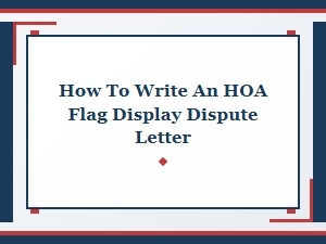 How to Write an Hoa Flag Display Dispute Letter