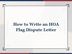 How to Write an Hoa Flag Dispute Letter