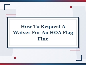 How to Request a Waiver for an Hoa Flag Fine