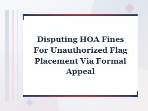 Disputing Hoa Fines for Unauthorized Flag Placement