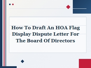 How to Draft an Hoa Flag Dispute Letter for the Board